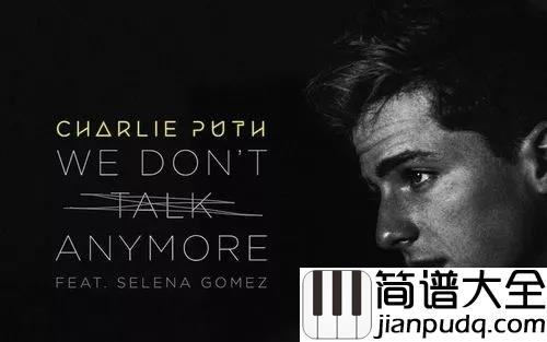 We_Don’t_Talk_Anymore尤克里里谱_Charlie_Puth_什么时候开始我们再也无法倾诉爱情