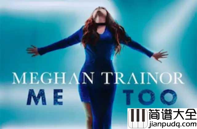 Me_Too钢琴谱_在抖音火到爆的曲目，没听过你就out了