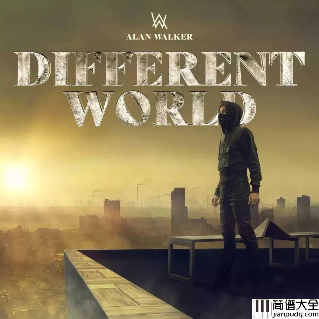 Different_World钢琴谱_Alan_Walker_我们赖以生存的地球