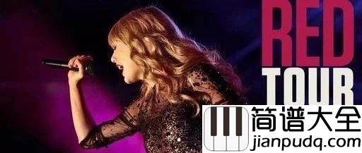 Red吉他谱_Taylor_Swift_就让我们开着那辆红色的玛莎拉蒂冲上绝路