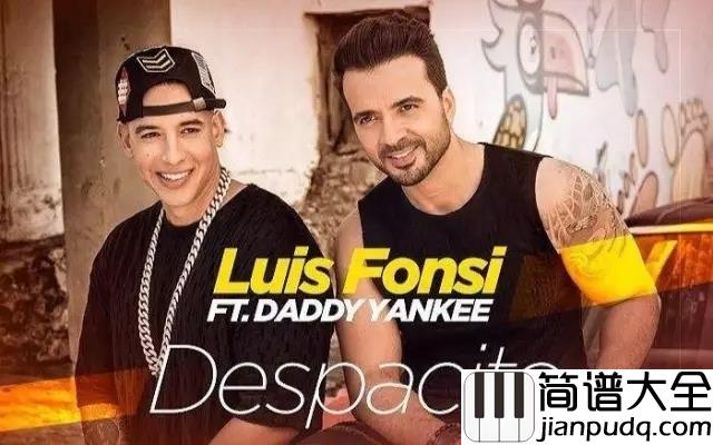 Despacito吉他谱_Luis_Fonsi_Daddy_Yankee_一切都可以慢慢来