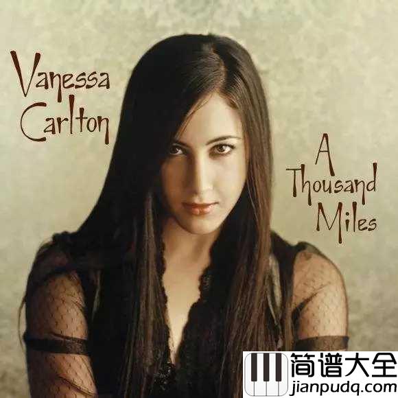 A_Thousand_Miles简谱__Vanessa_Carlton__这一生，千里迢迢，只为及时遇到你