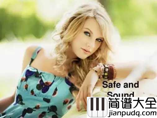 Safe_and_Sound简谱__Taylor_Swift__饥饿游戏的宣传曲,黎明就要来到,你我会安然无恙