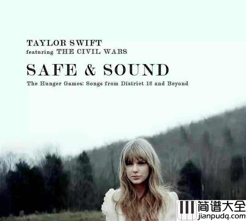 Safe_and_Sound简谱__Taylor_Swift__饥饿游戏的宣传曲,黎明就要来到,你我会安然无恙