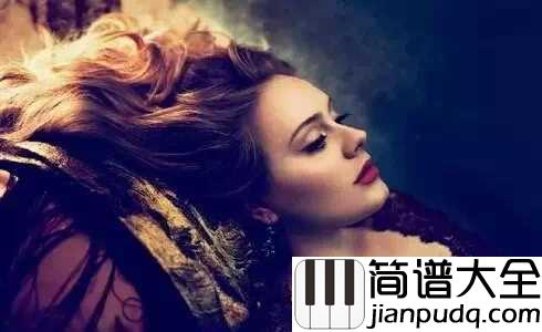 Someone_Like_You简谱__Adele__有时候爱情能永远，但有时又如此伤人