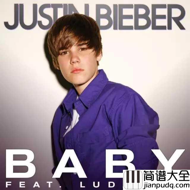 Baby简谱__Justin_Bieber__让Justin_Bieber一夜红爆全球的神曲