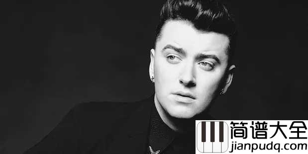 I'm_Not_the_Only_One简谱__Sam_Smith__歌坛新星骚姆，我知道我不是你的唯一